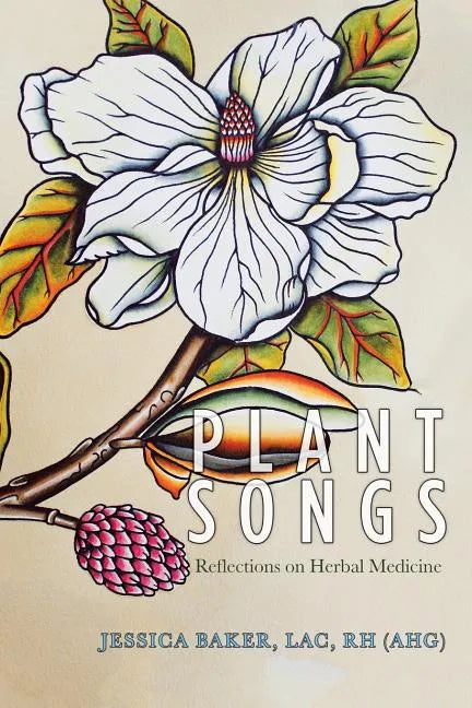 Plant Songs: Reflections on Herbal Medicine - Paperback