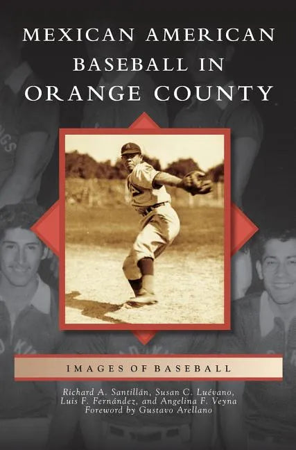 Mexican American Baseball in Orange County - Hardcover