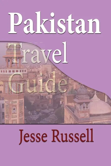 Pakistan Travel Guide: Tourism - Paperback