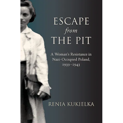 Escape from the Pit: A Woman's Resistance in Nazi-Occupied Poland, 1939-1943 - Paperback