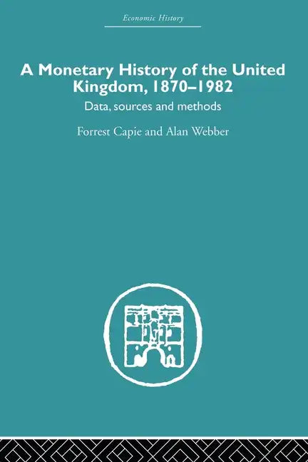 A Monetary History of the United Kingdom: 1870-1982 - Paperback