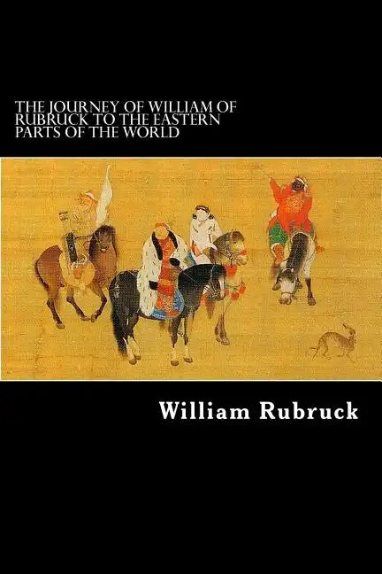 The Journey Of William Of Rubruck To The Eastern Parts Of The World - Paperback