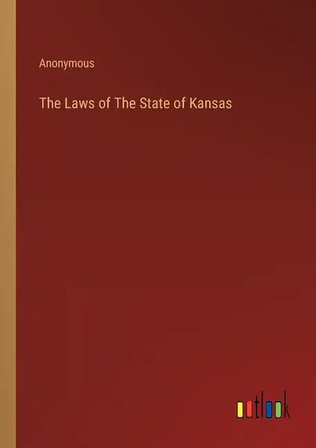 The Laws of The State of Kansas - Paperback