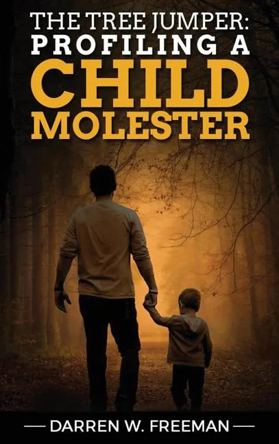 The Tree Jumper: Profiling A Child Molester - Hardcover