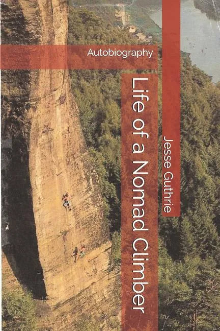 Life of a Nomad Climber: Autobiography - Paperback