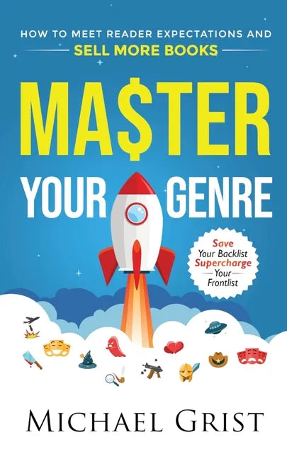 Master Your Genre: How to Meet Reader Expectations and Sell More Books - Paperback