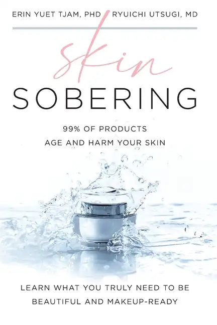 Skin Sobering: 99% of Products Age and Harm Your Skin - Paperback