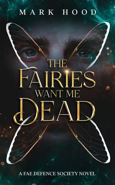 The Fairies Want Me Dead: A Fae Defence Society Novel - Paperback