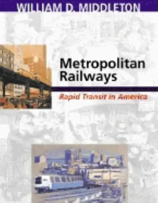 Metropolitan Railways: Rapid Transit in America - Hardcover
