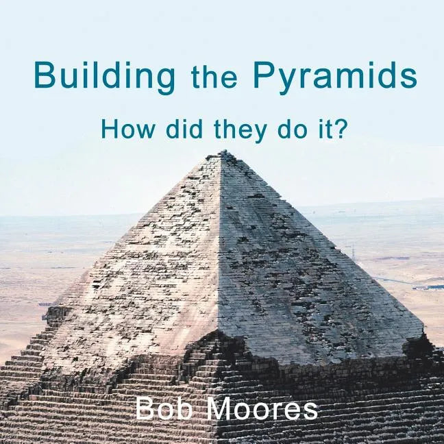 Building the Pyramids: How Did They Do It? - Paperback