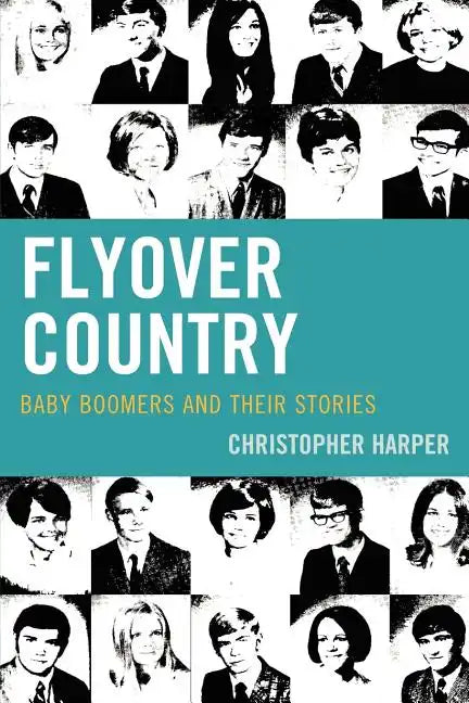 Flyover Country: Baby Boomers and Their Stories - Paperback