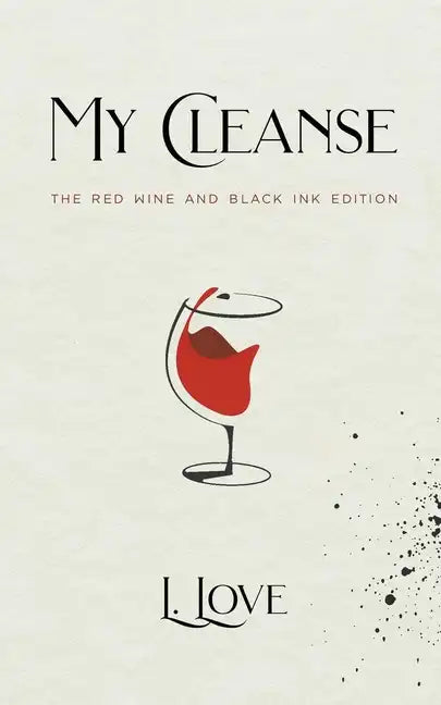 My Cleanse: The Red Wine & Black Ink Edition - Paperback