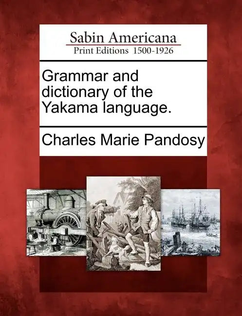 Grammar and Dictionary of the Yakama Language. - Paperback