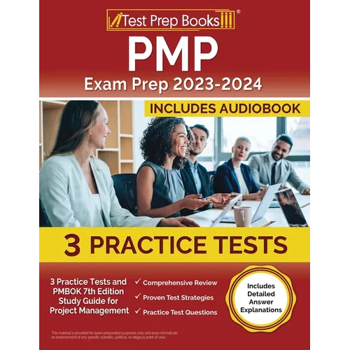 PMP Exam Prep 2023-2024: 3 Practice Tests and PMBOK 7th Edition Study Guide for Project Management [Includes Detailed Answer Explanations] - Paperback