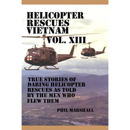 Helicopter Rescues Vietnam Volume XIII - Paperback