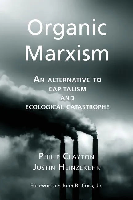 Organic Marxism: An Alternative to Capitalism and Ecological Catastrophe - Paperback