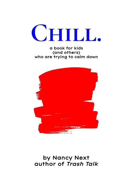 Chill.: a book for kids (and others) who are trying to calm down - Paperback