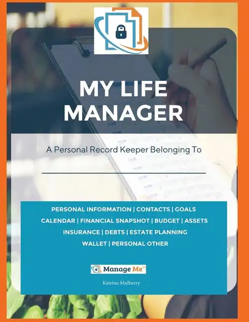 My Life Manager(c): A Complete Record Keeper & Log Book for Financial Planning, Money Management, Goal-Setting, Important Dates & More Rec - Paperback