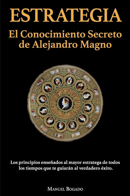 Estrategia: El Conocimiento Secreto de Alejandro Magno - Paperback