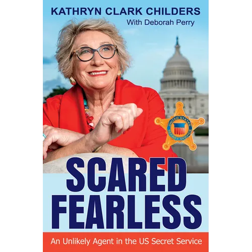 Scared Fearless: An Unlikely Agent in the Us Secret Service - Hardcover