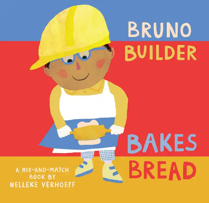 Bruno Builder Bakes Bread - Board Book