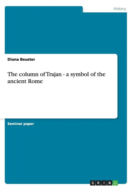 The column of Trajan - a symbol of the ancient Rome - Paperback