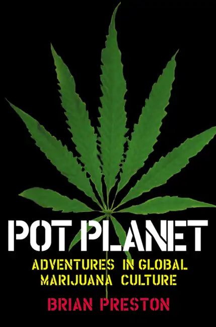 Pot Planet: Adventures in Global Marijuana Culture - Paperback