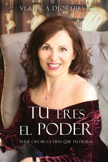 TÚ eres el PODER: Elige crear la vida que TÚ deseas (Spanish) - Paperback