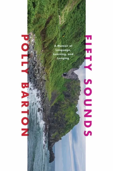 Fifty Sounds: A Memoir of Language, Learning, and Longing - Hardcover