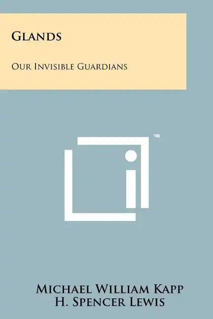 Glands: Our Invisible Guardians - Paperback