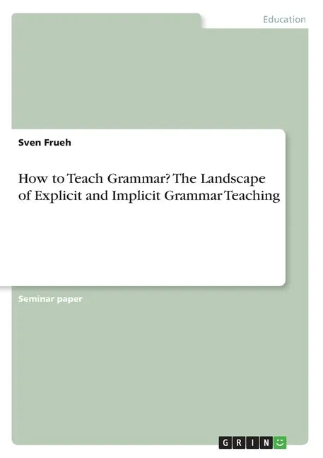 How to Teach Grammar? The Landscape of Explicit and Implicit Grammar Teaching - Paperback