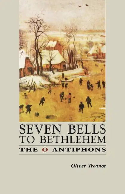 Seven Bells to Bethlehem: The O Antiphons - Paperback