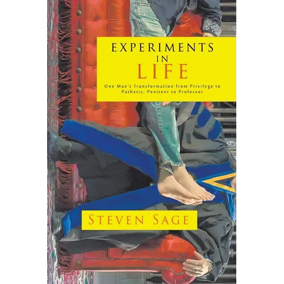 Experiments in Life: One Man's Transformation from Privilege to Pathetic, Penitent to Professor - Paperback