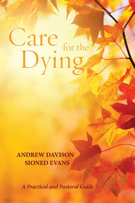 Care for the Dying: A Practical and Pastoral Guide - Hardcover