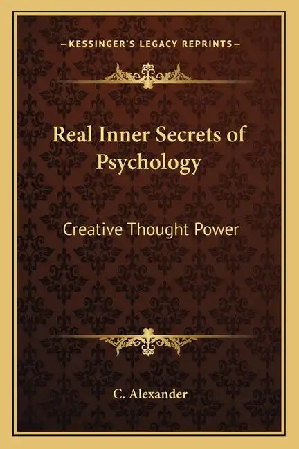 Real Inner Secrets of Psychology: Creative Thought Power - Paperback
