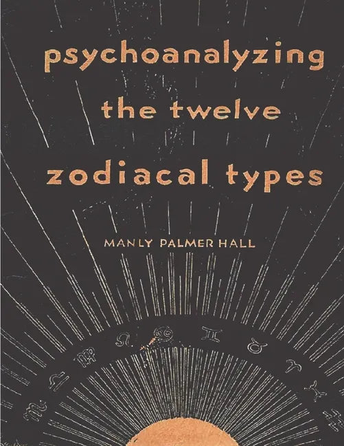 Psychoanalyzing the Twelve Zodiacal Types - Paperback