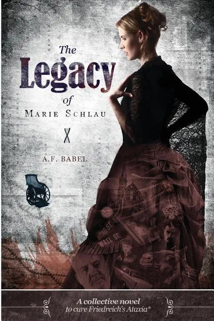 The Legacy of Marie Schlau: a collective novel to cure Friedreich's Ataxia - Paperback