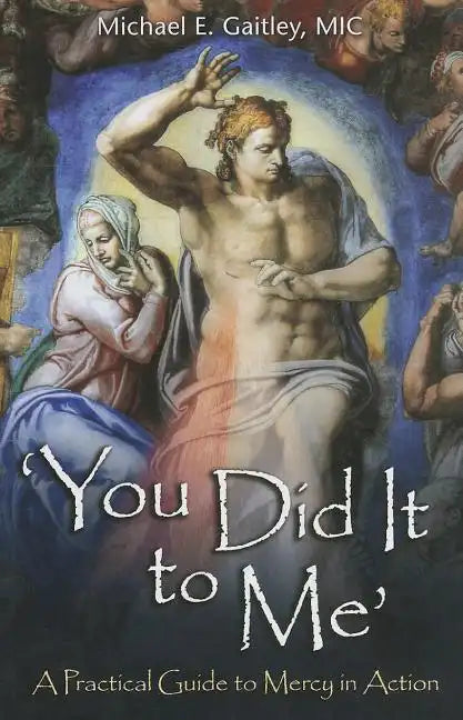 You Did It to Me: A Practical Guide to Mercy in Action - Paperback