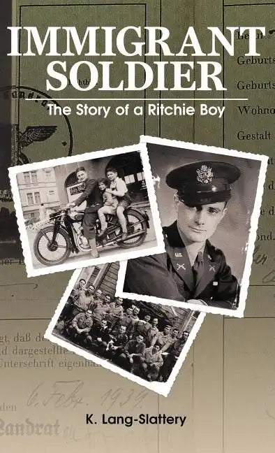 Immigrant Soldier: The Story of a Ritchie Boy - Hardcover