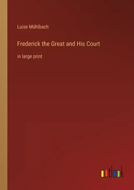 Frederick the Great and His Court: in large print - Paperback