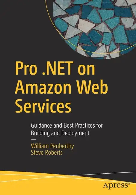 Pro .Net on Amazon Web Services: Guidance and Best Practices for Building and Deployment - Paperback
