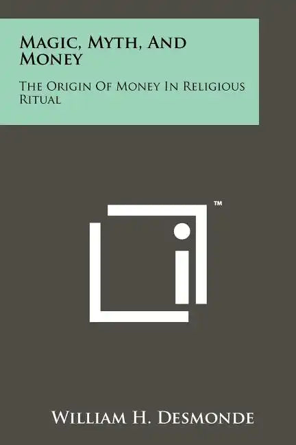 Magic, Myth, And Money: The Origin Of Money In Religious Ritual - Paperback