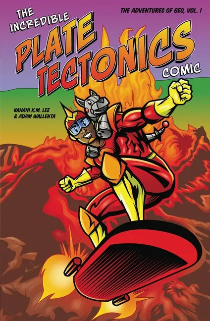 The Incredible Plate Tectonics Comic: The Adventures of Geo, Vol. 1 - Paperback