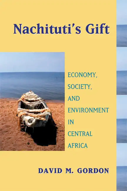 Nachituti's Gift: Economy, Society, and Environment in Central Africa - Paperback
