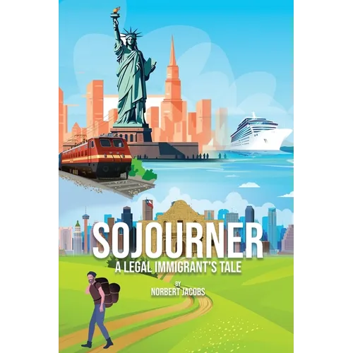 Sojourner: A Tale of A Legal Immigrant - Paperback