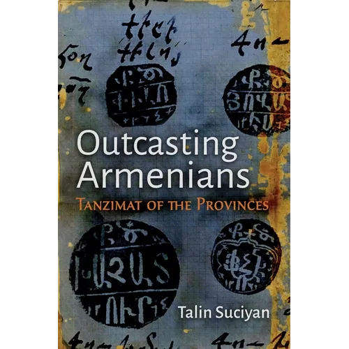 Outcasting Armenians: Tanzimat of the Provinces - Paperback
