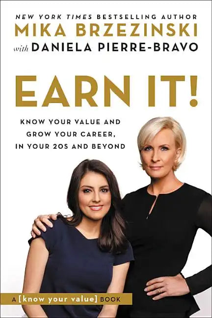 Earn It!: Know Your Value and Grow Your Career, in Your 20s and Beyond - Paperback