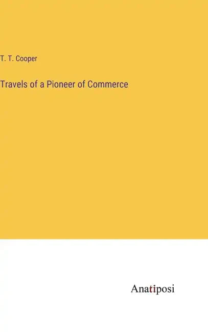 Travels of a Pioneer of Commerce - Hardcover