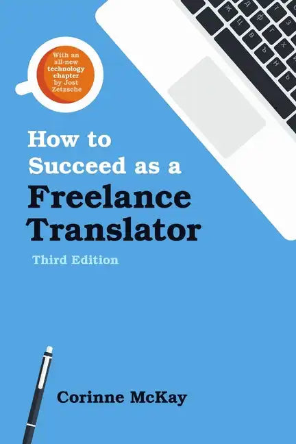 How to Succeed as a Freelance Translator, Third Edition - Paperback