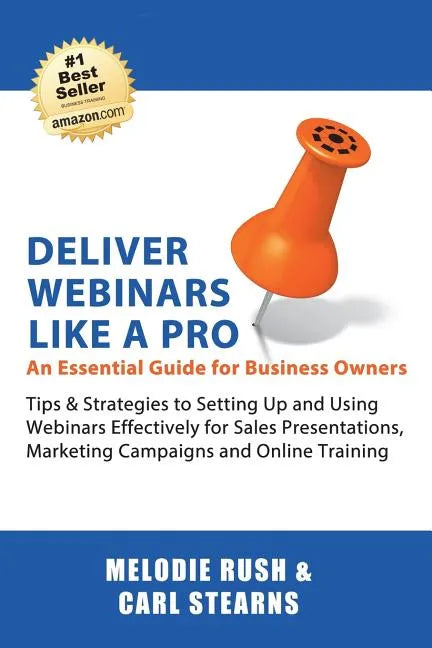 Deliver Webinars Like A Pro: An Essential Guide for Business Owners. Tips and Strategies to Setting Up and Using Webinars Effectively for Sales Pre - Paperback